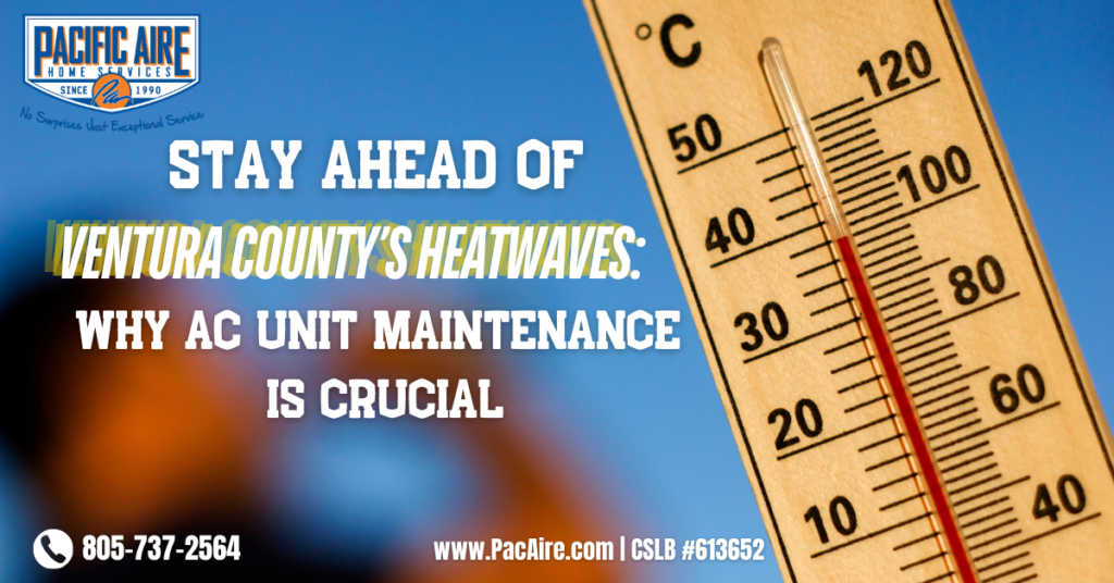 Stay Ahead of Ventura County’s Heatwaves: Why AC Unit Maintenance is Crucial